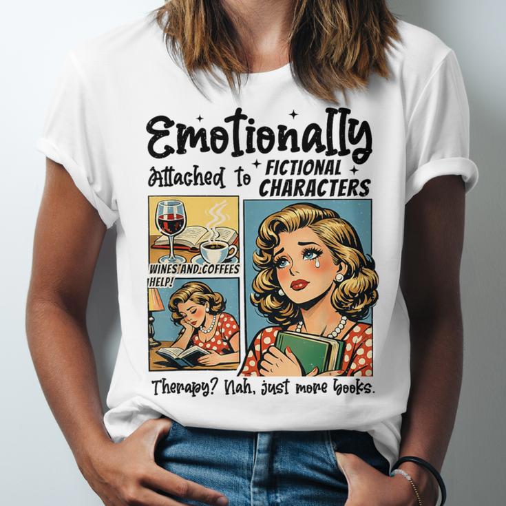 Emotionally Attached To Fictional Characters Just More Books Unisex Jersey T-Shirt