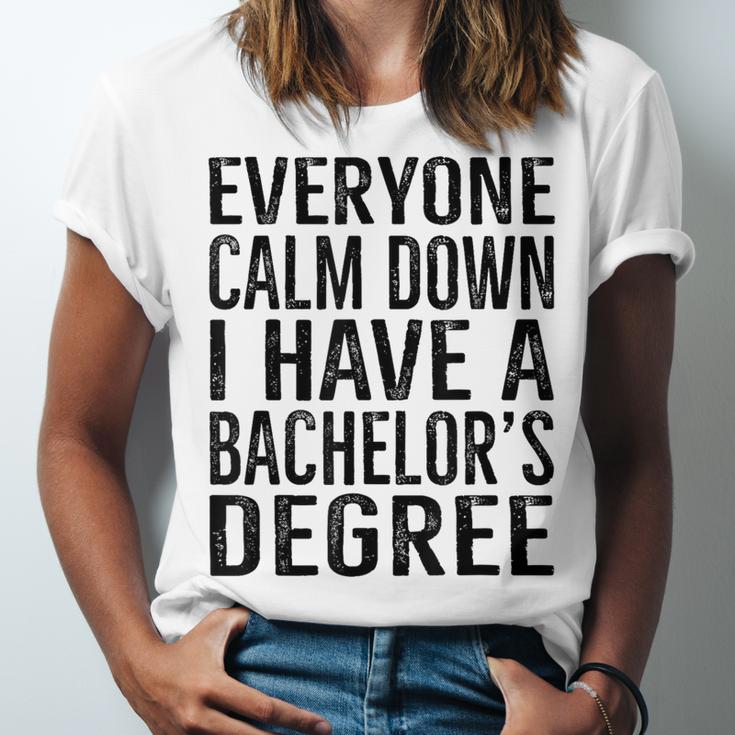 Everyone Calm Down Bachelors Degree Graduation T-Shirt Unisex Jersey T-Shirt