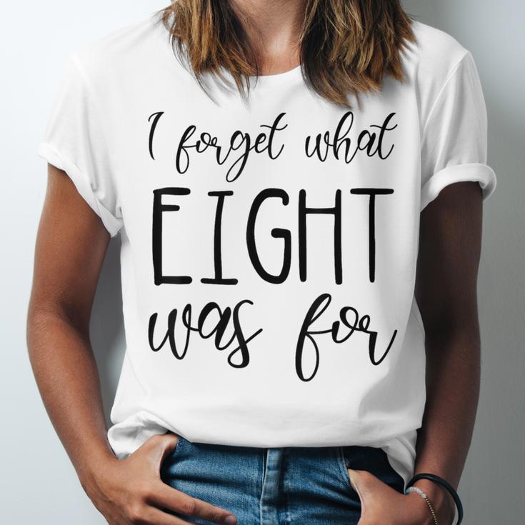 I Forget What 8 Was For Nostalgia Vintage Humor Unisex Jersey T-Shirt