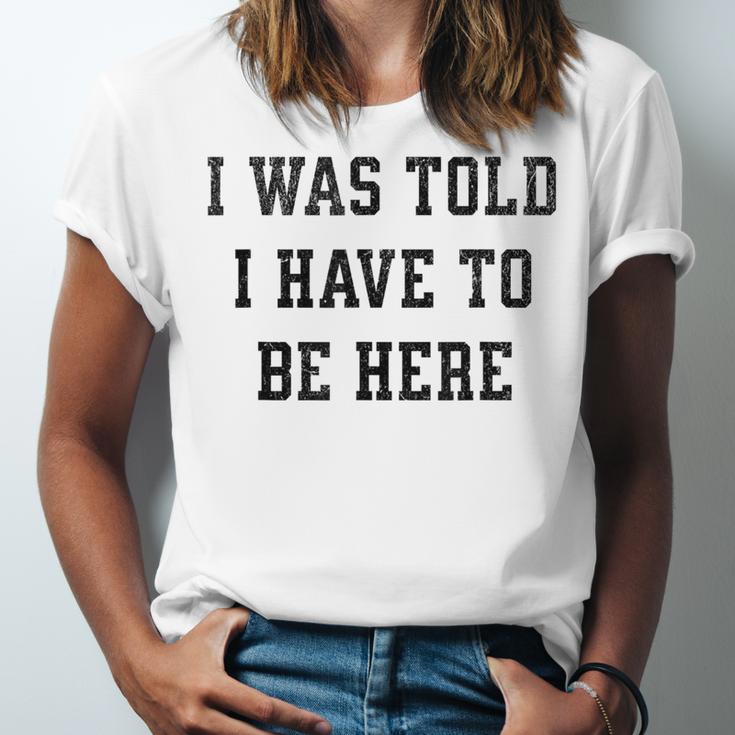 FUNNY INTROVERT I WAS TOLD I HAVE TO BE HERE Unisex Jersey T-Shirt FUNNY INTROVERT I WAS TOLD I HAVE TO BE HERE Unisex Jersey T-Shirt