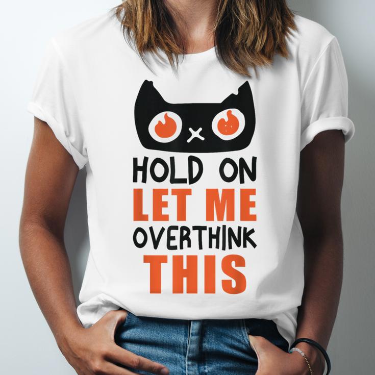 Hold On Let Me Overthink This Anxiety Introvert Overthinking Unisex Jersey T-Shirt Hold On Let Me Overthink This Anxiety Introvert Overthinking Unisex Jersey T-Shirt