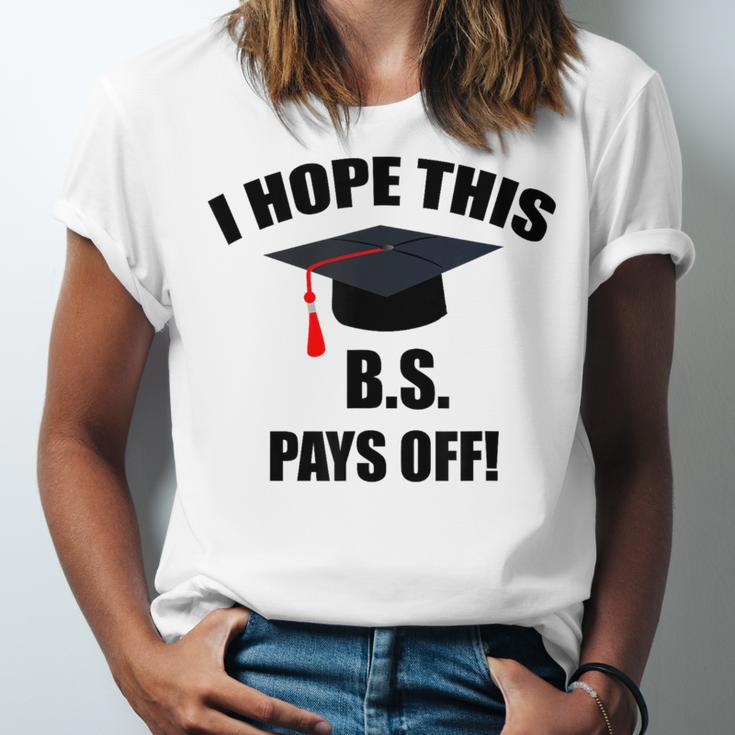 I Hope This BS Pays Off College Graduation Unisex Jersey T-Shirt