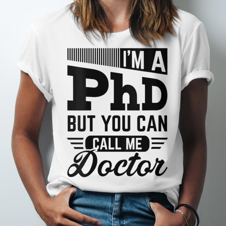 I'm A PhD Call Me Doctor Doctorate Degree Graduation Unisex Jersey T-Shirt