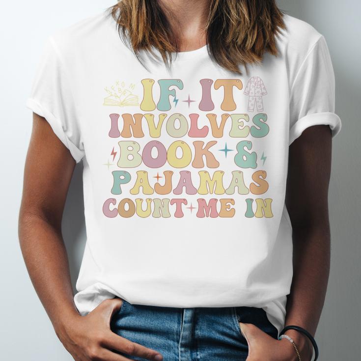 If It Involves Books And Pajamas Count Me In Reading Books Unisex Jersey T-Shirt