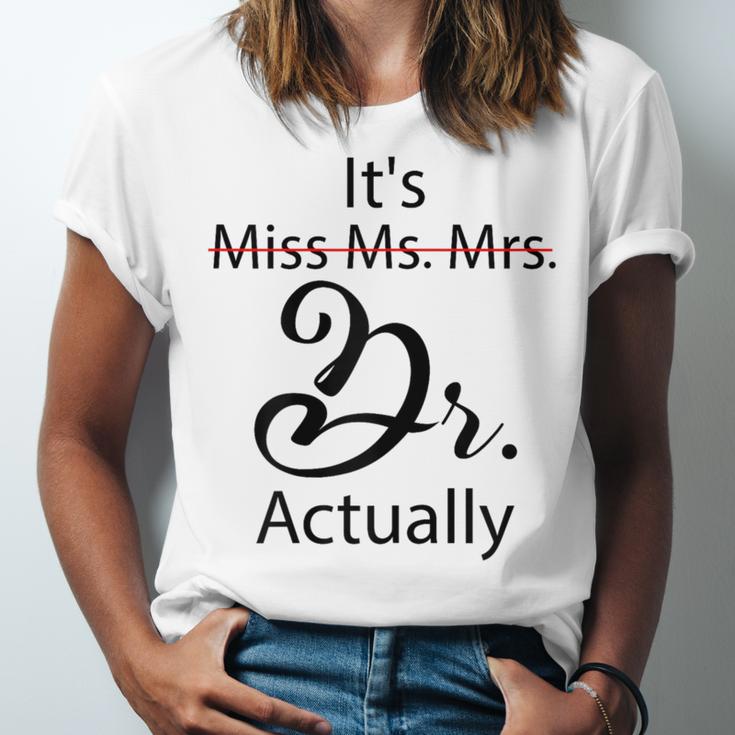 It's Miss Ms Mrs Dr Actually Doctor Graduation Unisex Jersey T-Shirt