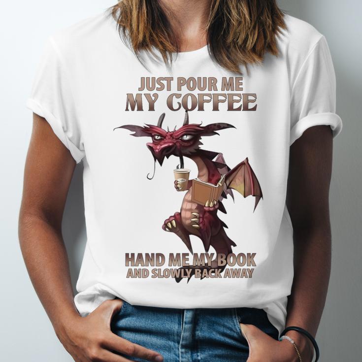 Just Pour Me My Coffee Hand Me My Book And Slowly Back Away Premium Unisex Jersey T-Shirt Just Pour Me My Coffee Hand Me My Book And Slowly Back Away Premium Unisex Jersey T-Shirt