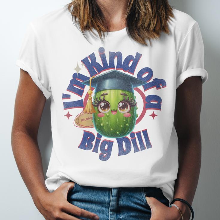 Im Kind Of A Big Dill Graduation Pickle Shirt Premium Unisex Jersey T-Shirt