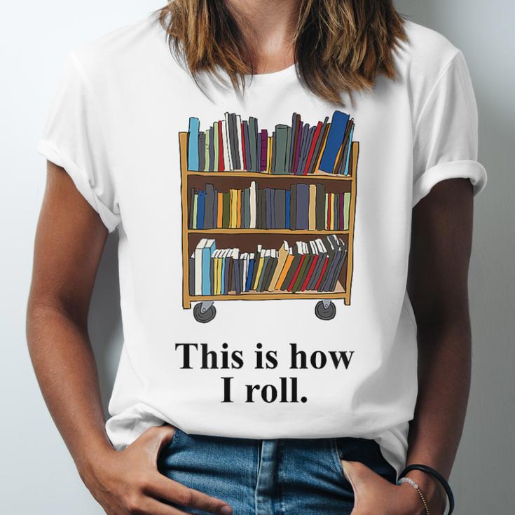 Librarian Book Return Cart This Is How I Roll Unisex Jersey T-Shirt Librarian Book Return Cart This Is How I Roll Unisex Jersey T-Shirt