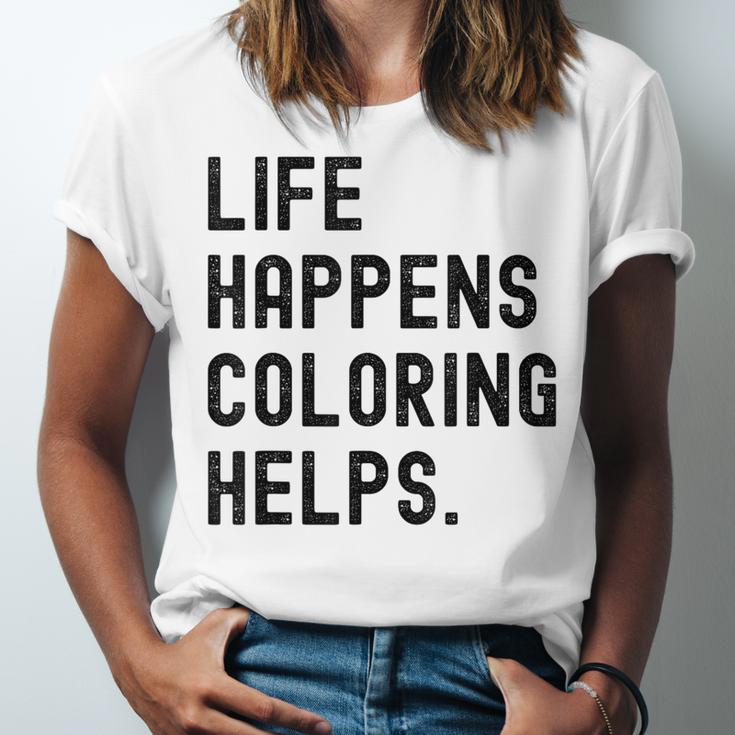 Life Happens Coloring Helps Life Happens Coloring Book Lover Unisex Jersey T-Shirt