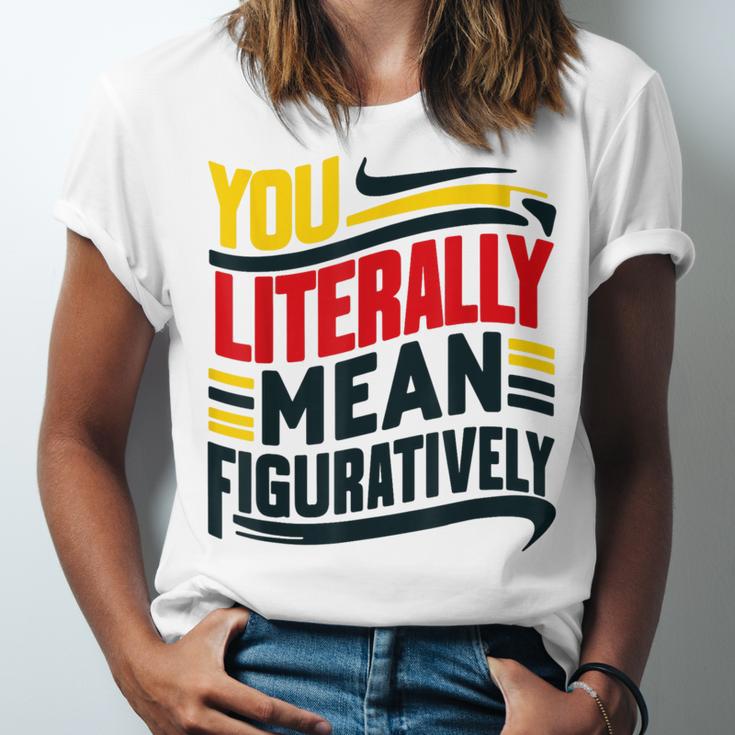 You Literally Mean Figuratively Grammar Teacher Book Writers Unisex Jersey T-Shirt You Literally Mean Figuratively Grammar Teacher Book Writers Unisex Jersey T-Shirt