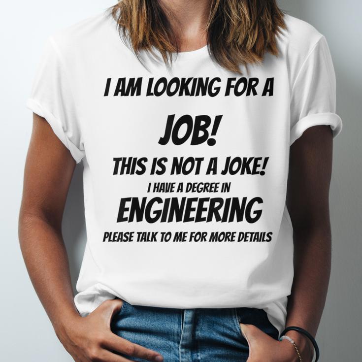 I Am Looking For A Job ENGINEERING Graduation Unisex Jersey T-Shirt