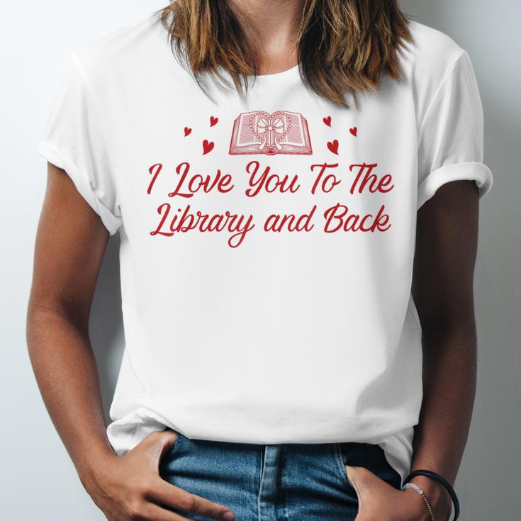 I Love You To The Library And Back Book Lover Quote Unisex Jersey T-Shirt