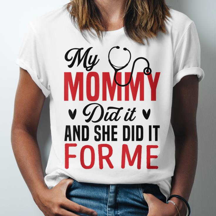 My Mommy Did It And She Did It For Me Nurse Graduation Mom Unisex Jersey T-Shirt