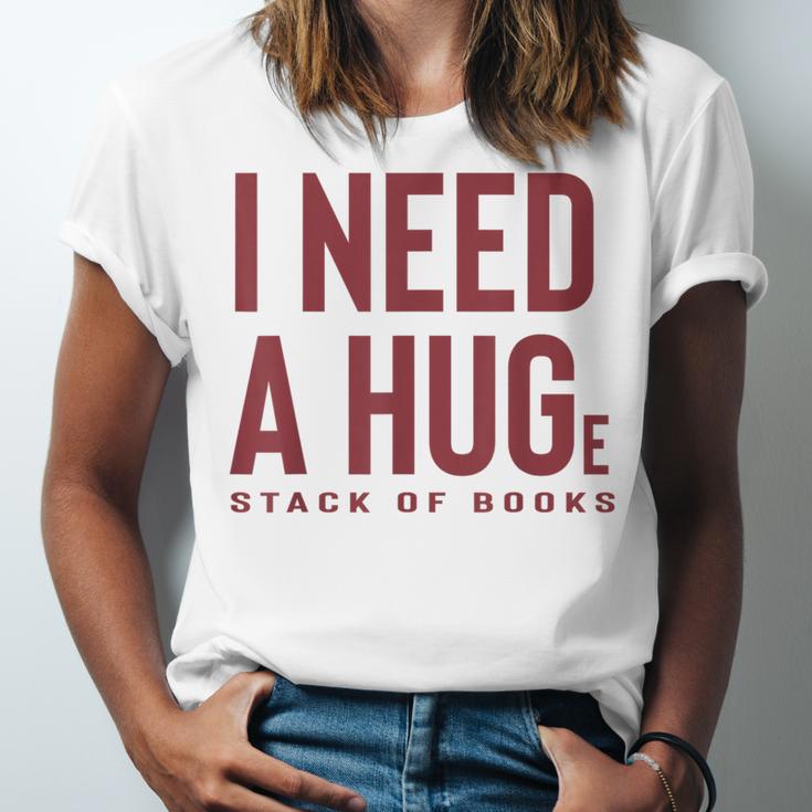 i Need a Huge Stack Of Books Unisex Jersey T-Shirt