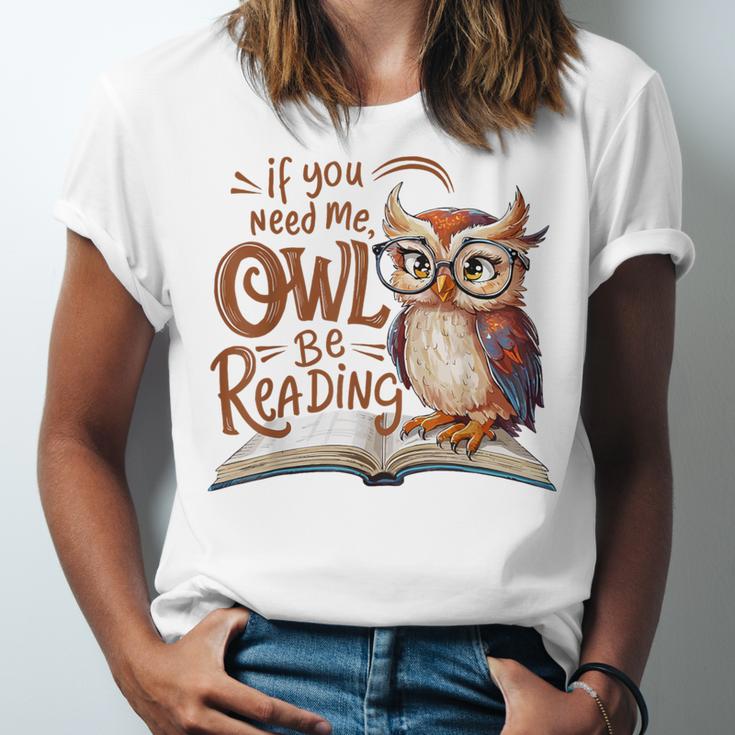If You Need Me Owl Be Reading Book Lover Students Unisex Jersey T-Shirt If You Need Me Owl Be Reading Book Lover Students Unisex Jersey T-Shirt
