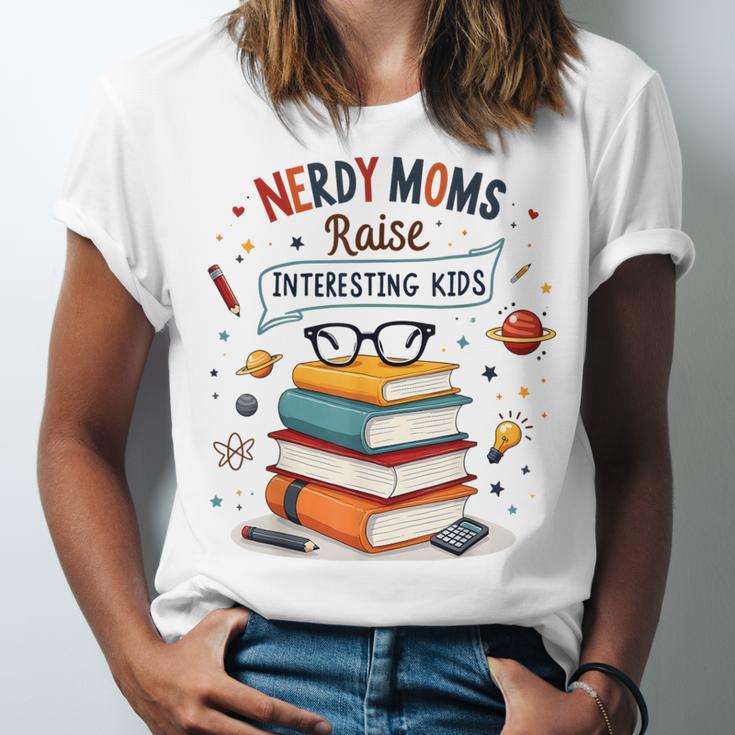 Nerdy Moms Raise Interesting Kids Books Science Unisex Jersey T-Shirt