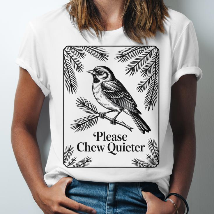 Please Chew Quieter Introvert Nature Bird Lover Unisex Jersey T-Shirt