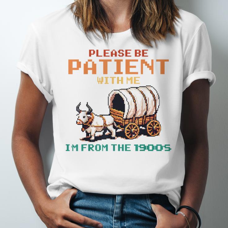 Please Be Patient With Me Cause I'm From The 1900s Unisex Jersey T-Shirt Please Be Patient With Me Cause I'm From The 1900s Unisex Jersey T-Shirt