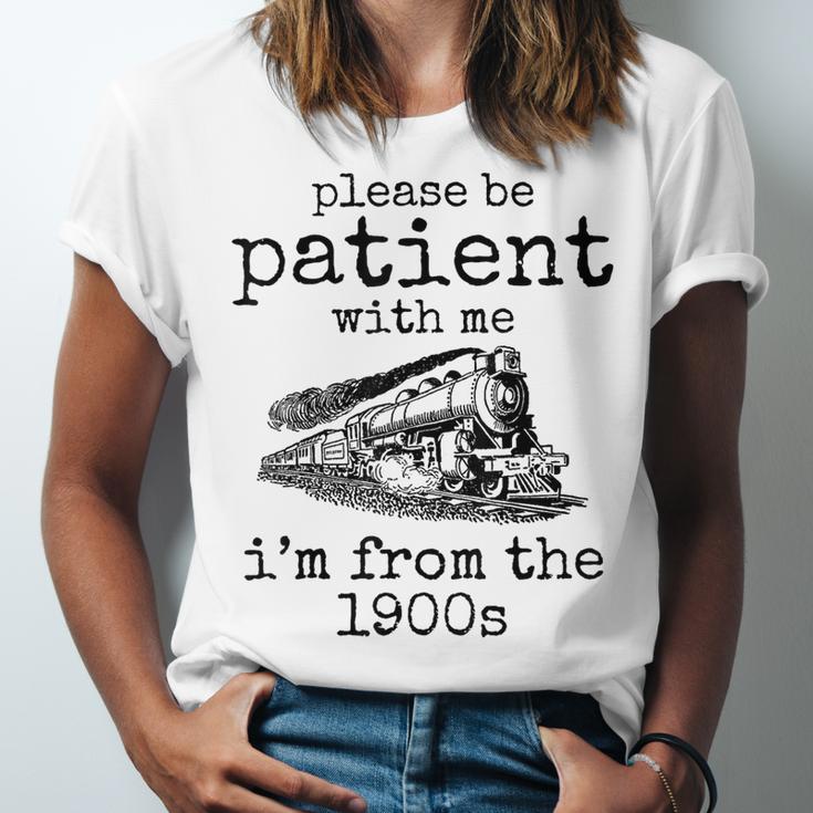 Please Be Patient With Me I'm From The 1900s Aged Train Unisex Jersey T-Shirt Please Be Patient With Me I'm From The 1900s Aged Train Unisex Jersey T-Shirt
