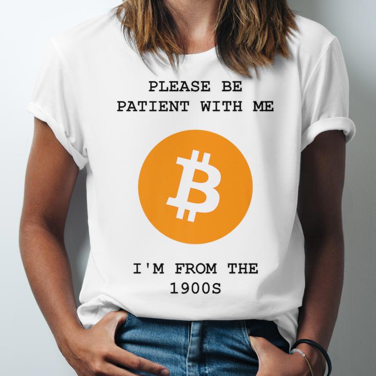 Please Be Patient With Me I'm From The 1900s Bitcoin Premium Unisex Jersey T-Shirt Please Be Patient With Me I'm From The 1900s Bitcoin Premium Unisex Jersey T-Shirt