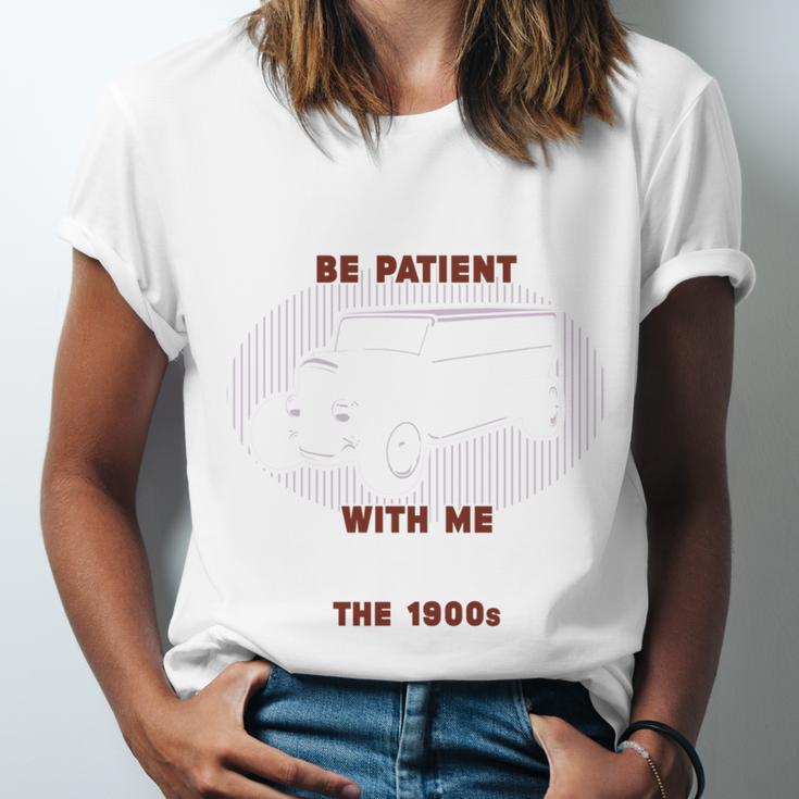 Please Be Patient With Me I'm From The 1900s Classic People Unisex Jersey T-Shirt