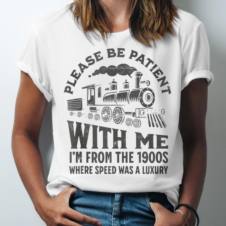 Please Be Patient With Me I'm From The 1900s Funny Train Unisex Jersey T-Shirt