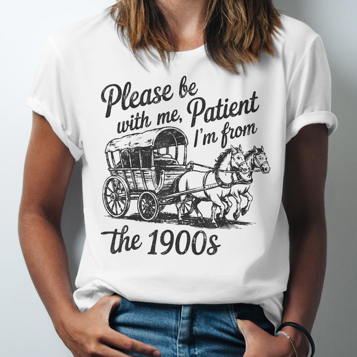 Please Be Patient With Me I'm From The 1900s Funny Unisex Jersey T-Shirt
