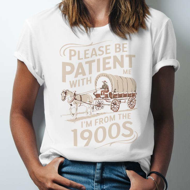 Please Be Patient With Me I'm From The 1900s Western Humor Unisex Jersey T-Shirt Please Be Patient With Me I'm From The 1900s Western Humor Unisex Jersey T-Shirt