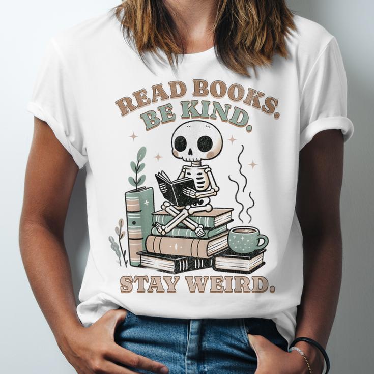 Read Books Be Kind Stay Weird Skeleton Reading Book Lover Unisex Jersey T-Shirt