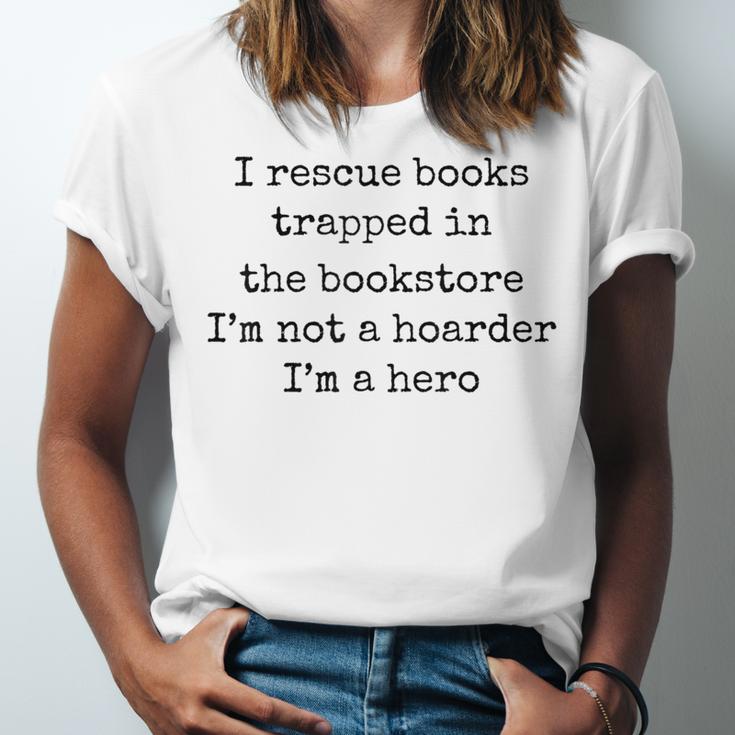 I Rescue Books Trapped In The Bookstore Book Hoarder Unisex Jersey T-Shirt