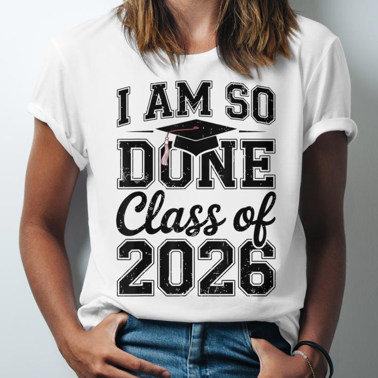 I Am So Done Class Of 2026 Graduation School Graduate Unisex Jersey T-Shirt