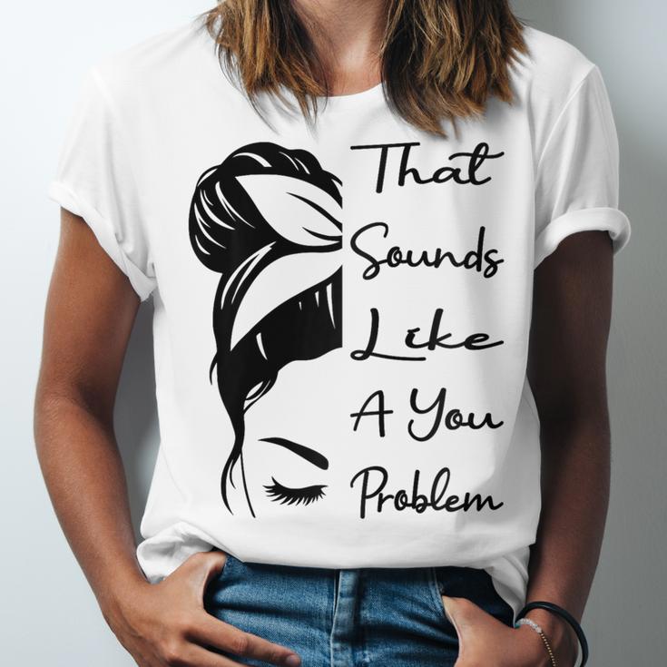 That Sounds Like A You Problem Messy Bun Introvert Raglan Baseball Tee Unisex Jersey T-Shirt