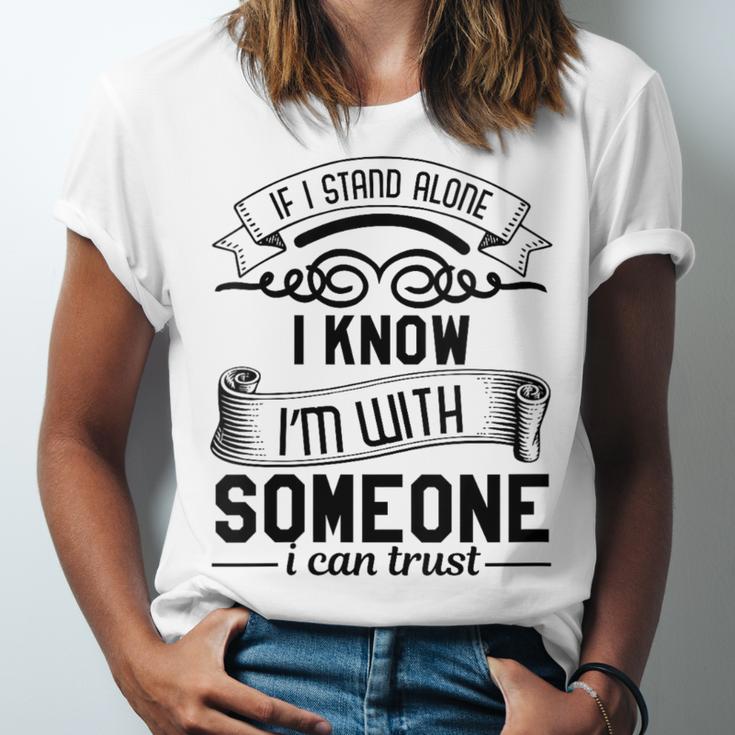 If I Stand Alone I Know I'm With Someone I Trust Introvert Unisex Jersey T-Shirt If I Stand Alone I Know I'm With Someone I Trust Introvert Unisex Jersey T-Shirt