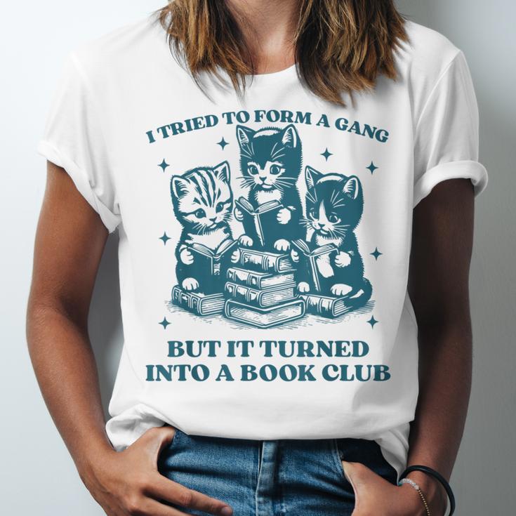 I Tried To Form A Gang Book Club Quote For Women Unisex Jersey T-Shirt I Tried To Form A Gang Book Club Quote For Women Unisex Jersey T-Shirt