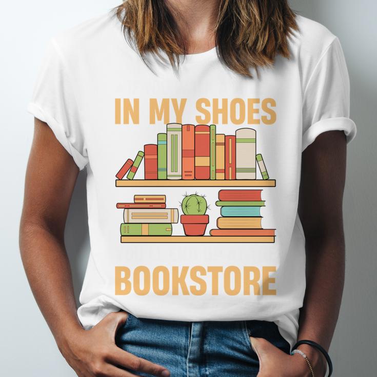 If You Walk A Mile In My Shoes You'Ll End Up At Bookstore Unisex Jersey T-Shirt