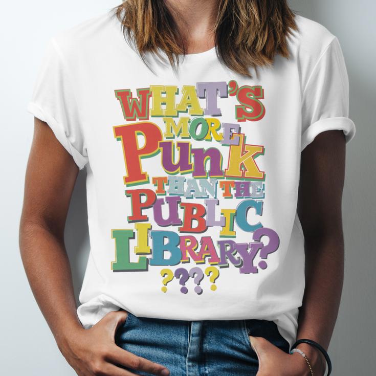 Whats More Punk Than The Public LibraryShirt Book Lover Unisex Jersey T-Shirt