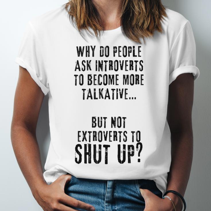 Why Do People Ask Introverts To Become More Talkative Unisex Jersey T-Shirt Why Do People Ask Introverts To Become More Talkative Unisex Jersey T-Shirt