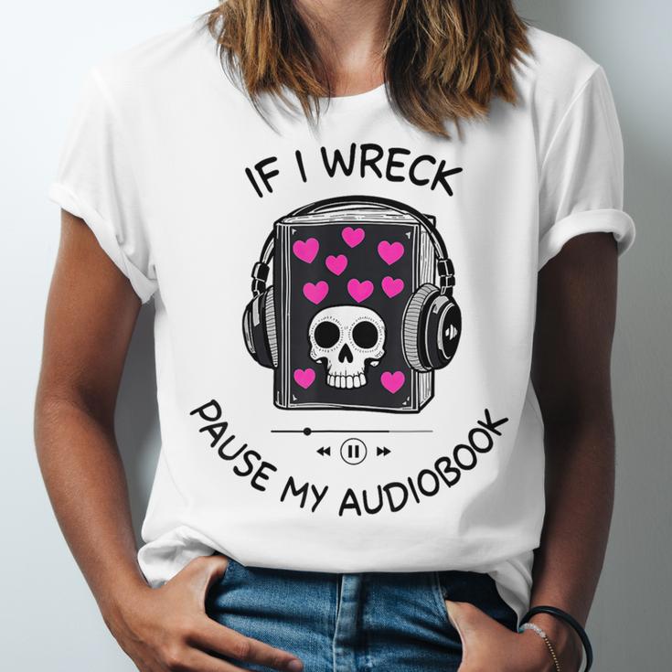 If I Wreck Pause My Audiobook Lover Reader Book-Club Women Unisex Jersey T-Shirt If I Wreck Pause My Audiobook Lover Reader Book-Club Women Unisex Jersey T-Shirt