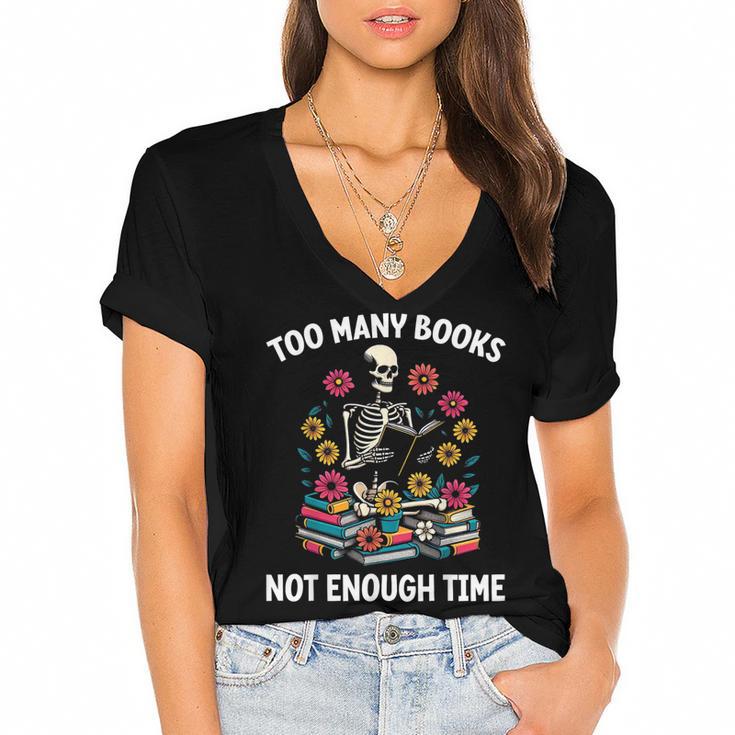 Too Many Books Not Enough Time Skeleton Flowers Reader Women's Jersey Short Sleeve Deep V-Neck Tshirt				