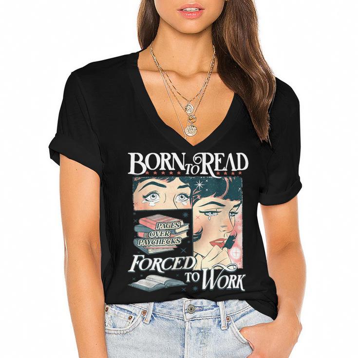Born To Read Forced To Work Bookish Book Addict Book Lover Women's Jersey Short Sleeve Deep V-Neck Tshirt				