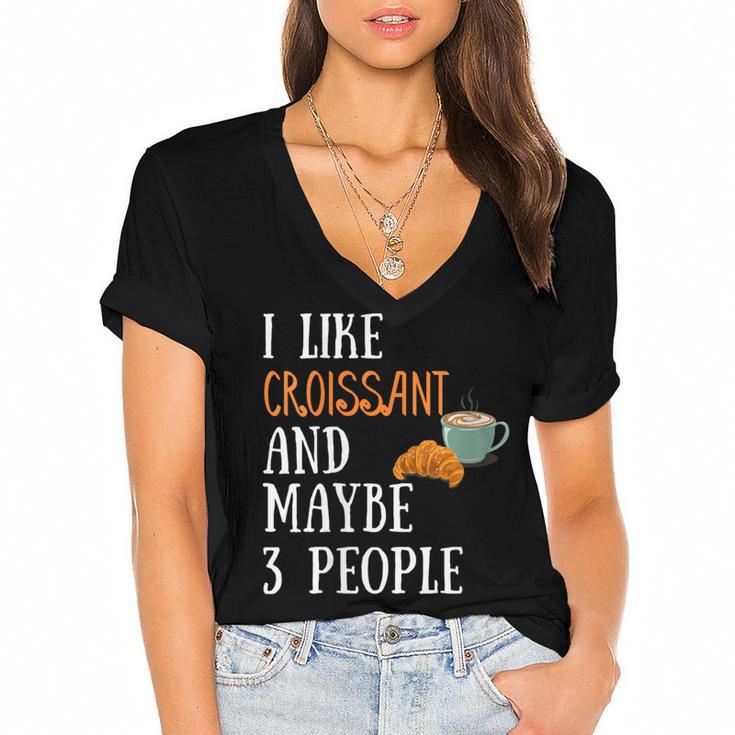 I Like Croissant And Maybe 3 People Baking Introvert Foodie Women's Jersey Short Sleeve Deep V-Neck Tshirt