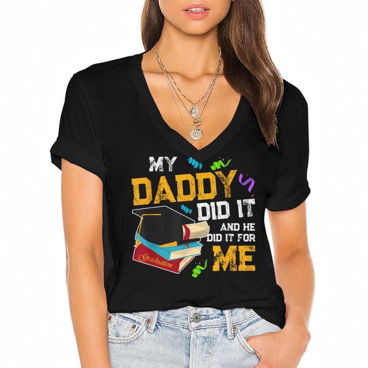 My Daddy Did It And He Did It For Me Graduate Graduation Women's Jersey Short Sleeve Deep V-Neck Tshirt				