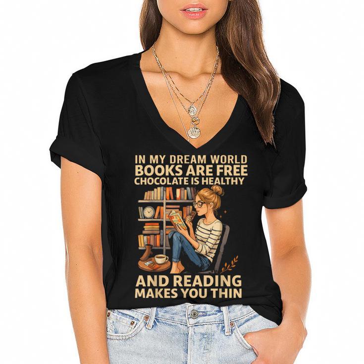 In My Dream World Books Are Free Chocolate Is Healthy Women's Jersey Short Sleeve Deep V-Neck Tshirt