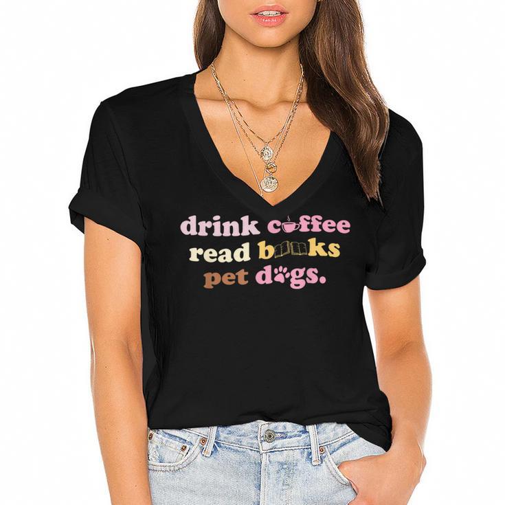 Drink Coffee Read Books Pet Dog Quote Men Women Women's Jersey Short Sleeve Deep V-Neck Tshirt