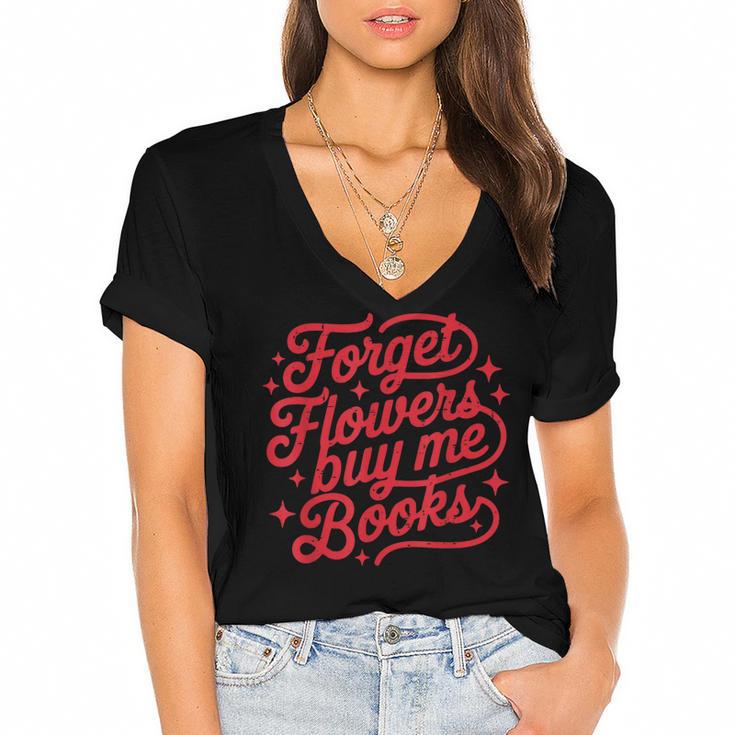 Forget Flowers Buy Me Books Valentine Bookish Book Lover Women's Jersey Short Sleeve Deep V-Neck Tshirt