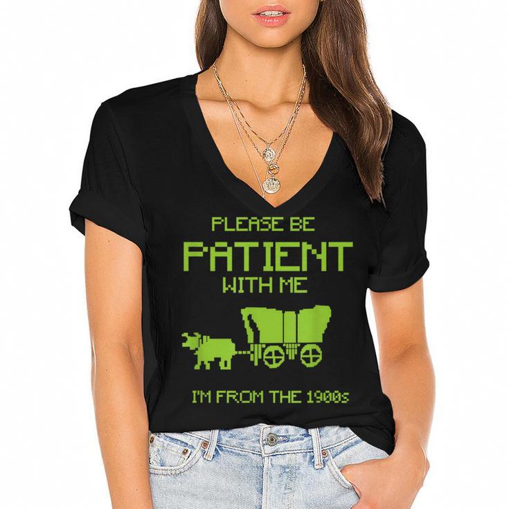FUNNY Please Be Patient With Me I'm From The 1900s Women's Jersey Short Sleeve Deep V-Neck Tshirt				