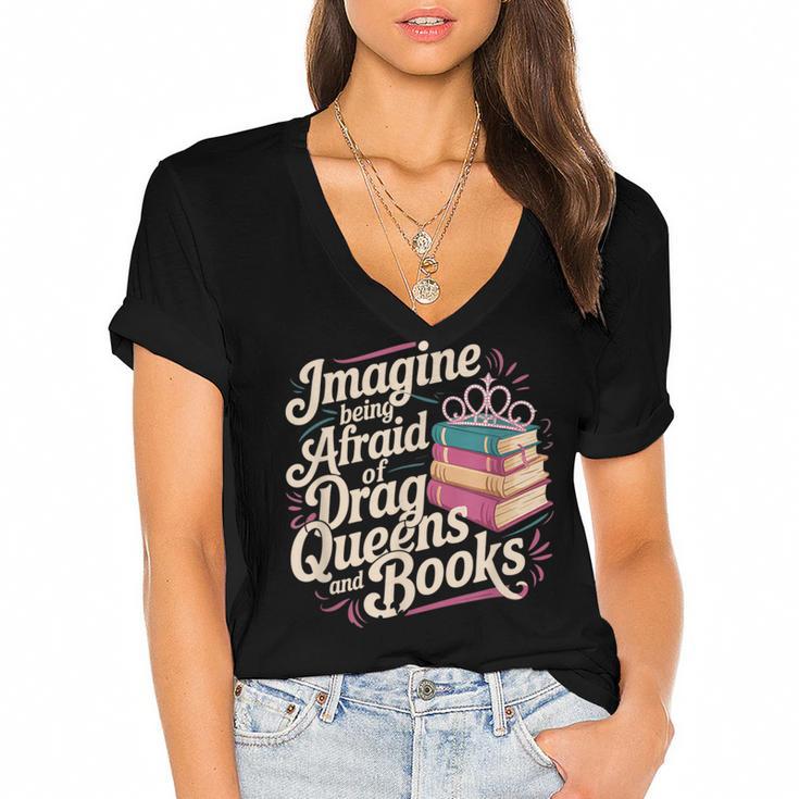 Imagine Being Afraid Of Drag Queens And Books LGBT Pride Women's Jersey Short Sleeve Deep V-Neck Tshirt				