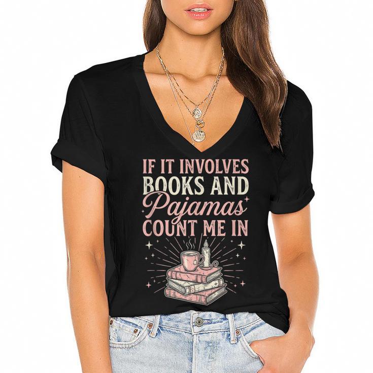 If It Involves Books & Pajamas Count Me In Cute Pajama Night Women's Jersey Short Sleeve Deep V-Neck Tshirt				