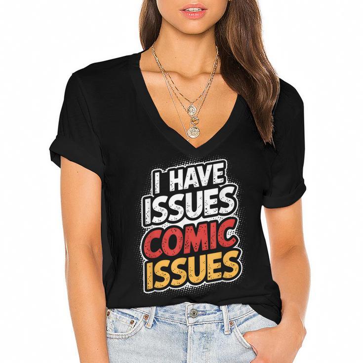 I Have Issues Comic Issues Comic Book Lover Women's Jersey Short Sleeve Deep V-Neck Tshirt				