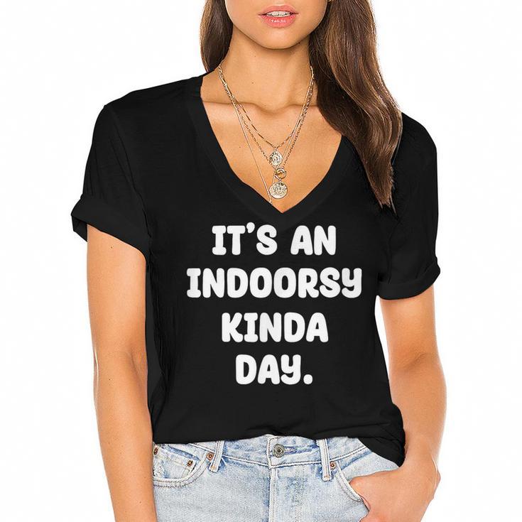 It's An Indoorsy Kinda Day Introvert Humor Sarcastic Gamer Women's Jersey Short Sleeve Deep V-Neck Tshirt				